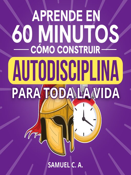 Title details for Aprende en 60 minutos cómo construir autodisciplina para toda la vida by Samuel C. A. - Available